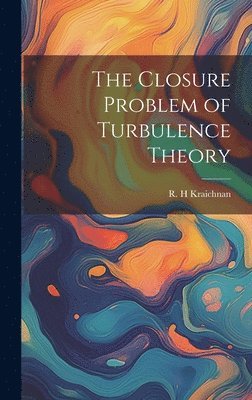 bokomslag The Closure Problem of Turbulence Theory