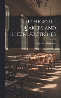 bokomslag Hicksite Quakers and Their Doctrines