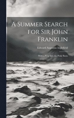 A Summer Search for Sir John Franklin 1