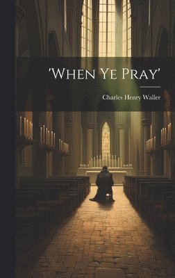 bokomslag 'when Ye Pray'