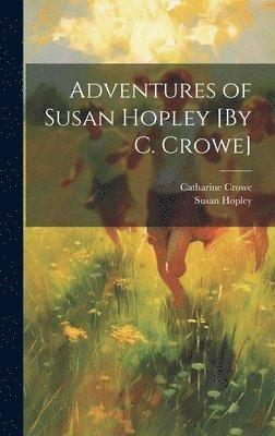 Adventures of Susan Hopley [By C. Crowe] 1