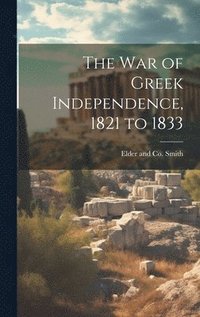 bokomslag The War of Greek Independence, 1821 to 1833