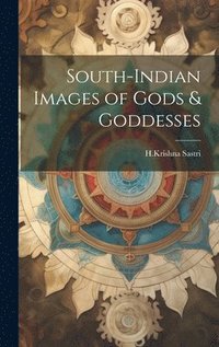 bokomslag South-Indian Images of Gods & Goddesses