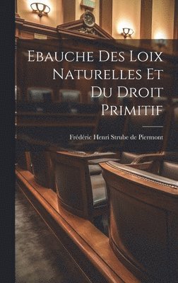 bokomslag Ebauche Des Loix Naturelles Et Du Droit Primitif