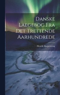 bokomslag Danske Laegebog Fra Det Trettende Aarhundrede