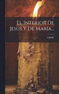bokomslag El Interior De Jess Y De Mara...