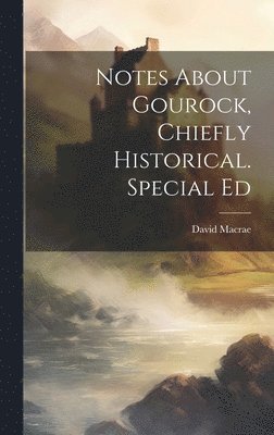 bokomslag Notes About Gourock, Chiefly Historical. Special Ed