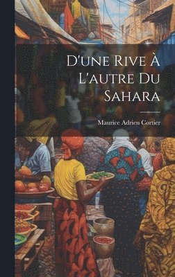 bokomslag D'une Rive À L'autre Du Sahara