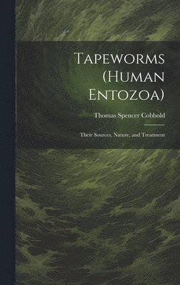 Tapeworms (human Entozoa) 1