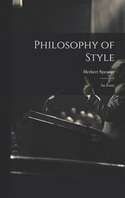 Herbert Spencer - Philosophy of Style, Inbunden