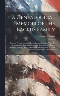 bokomslag A Genealogical Memoir of the Backus Family