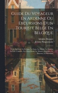 bokomslag Guide Du Voyageur En Ardenne Ou Excursions D'un Touriste Belge En Belgique