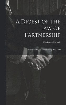 A Digest of the Law of Partnership 1