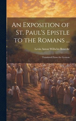 An Exposition of St. Paul's Epistle to the Romans ... 1