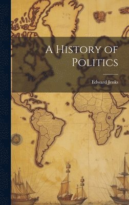 bokomslag A History of Politics