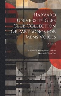 bokomslag Harvard University Glee Club Collection Of Part Songs For Mens Voices; Volume 2