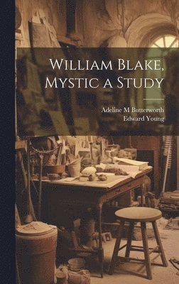 William Blake, Mystic a Study 1