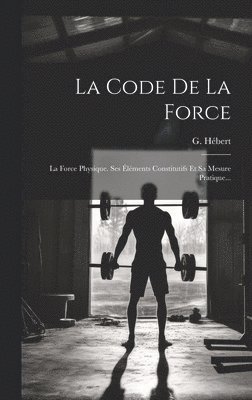 G Hébert, G. Hébert - Code De La Force, Inbunden