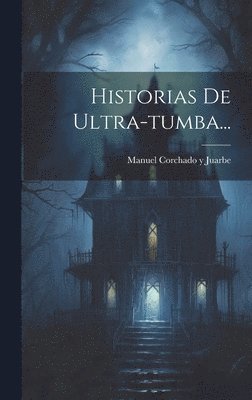 bokomslag Historias De Ultra-tumba...