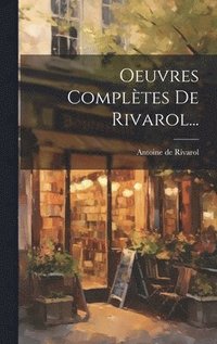 bokomslag Oeuvres Compltes De Rivarol...