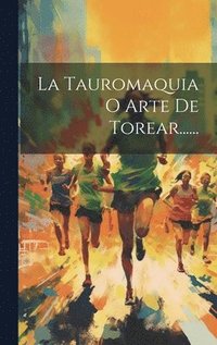 bokomslag La Tauromaquia O Arte De Torear......