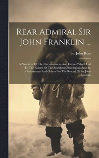 bokomslag Rear Admiral Sir John Franklin ...