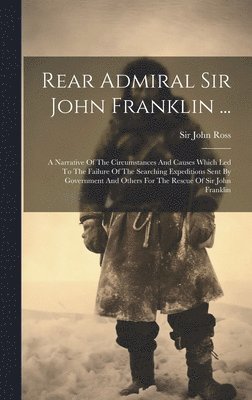 Rear Admiral Sir John Franklin ... 1