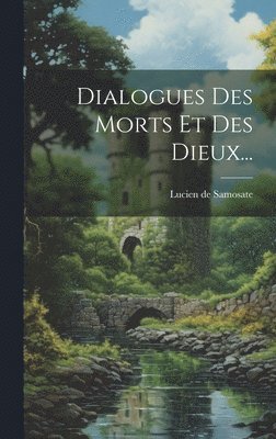 bokomslag Dialogues Des Morts Et Des Dieux...