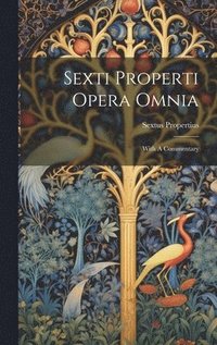 bokomslag Sexti Properti Opera Omnia