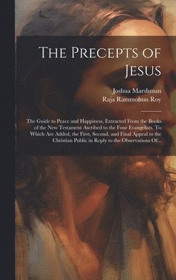 Joshua 1768-1837 Marshman, Raja ?- Rammohun Roy - Precepts of Jesus, Inbunden