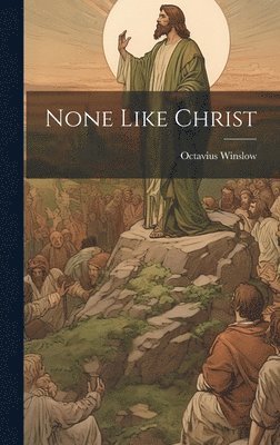 None Like Christ 1