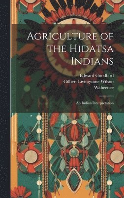 Agriculture of the Hidatsa Indians 1