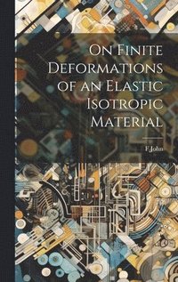 bokomslag On Finite Deformations of an Elastic Isotropic Material
