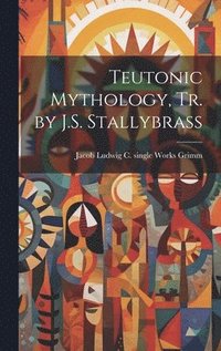 bokomslag Teutonic Mythology, Tr. by J.S. Stallybrass