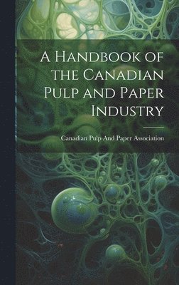 bokomslag Handbook of the Canadian Pulp and Paper Industry