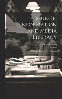bokomslag Issues In Information And Media Literacy
