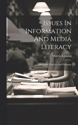 bokomslag Issues In Information And Media Literacy