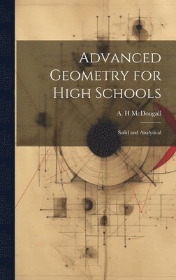 bokomslag Advanced Geometry for High Schools