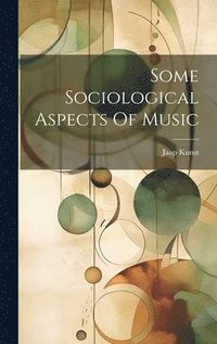 bokomslag Some Sociological Aspects Of Music