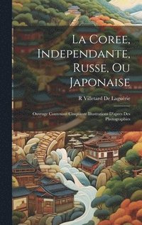 bokomslag La Coree, Independante, Russe, Ou Japonaise
