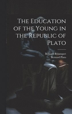 The Education of the Young in the Republic of Plato 1