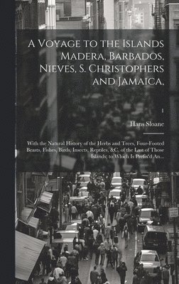 bokomslag Voyage to the Islands Madera, Barbados, Nieves, S. Christophers and Jamaica,