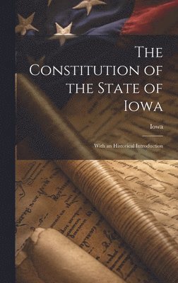 bokomslag The Constitution of the State of Iowa