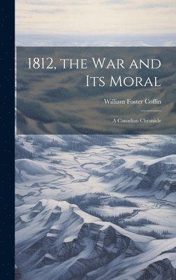 bokomslag 1812, the War and Its Moral