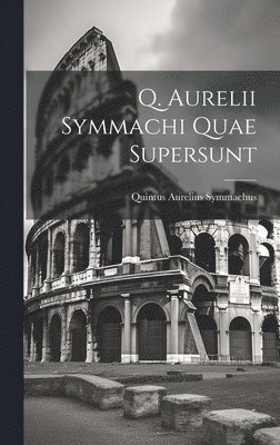 Quintus Aurelius Symmachus - Q. Aurelii Symmachi Quae Supersunt, Inbunden