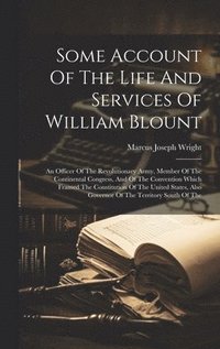 bokomslag Some Account Of The Life And Services Of William Blount