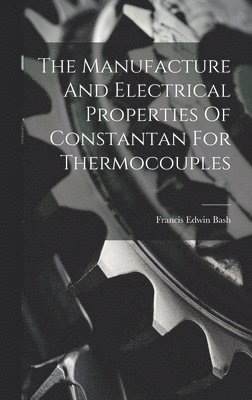 bokomslag Manufacture And Electrical Properties Of Constantan For Thermocouples