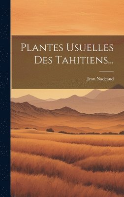 bokomslag Plantes Usuelles Des Tahitiens...