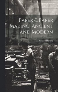 bokomslag Paper & Paper Making, Ancient and Modern