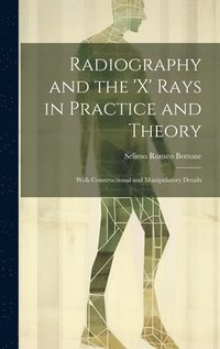 bokomslag Radiography and the 'X' Rays in Practice and Theory